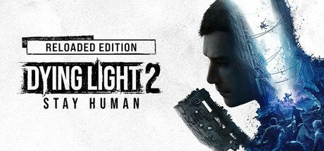 消逝的光芒2: 重装上阵版/Dying Light 2: Reloaded Edition