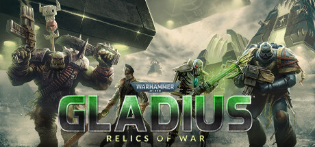 战锤40K：格雷迪厄斯遗迹之战/Warhammer 40,000: Gladius – Relics of War