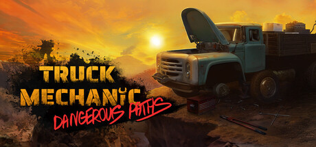卡车机械师：危险道路/Truck Mechanic: Dangerous Paths