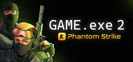 Game.exe 2：幻影突击/GAME.exe 2 – Phantom Strike