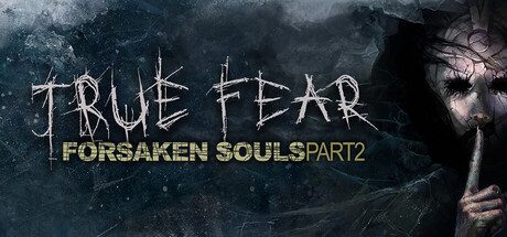 真实恐惧：被遗弃的灵魂2/True Fear: Forsaken Souls Part 2